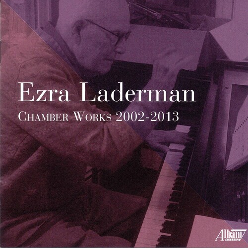 Ezra Laderman Chamber Works 2002-2013