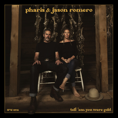 Pharis & Jason Romero - Tell 'em You Were Gold [LP]