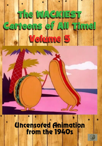 The Wackiest Cartoons of All Time! Volume 5 Uncensored Animation From the 1940s
