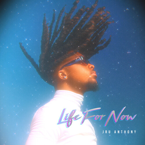 Jru Anthony - Life For Now