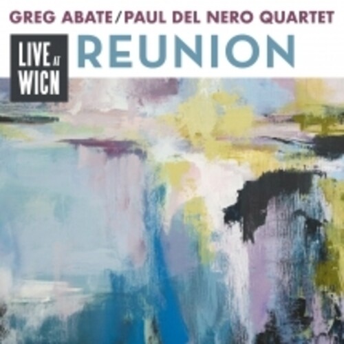 Abate, Greg / Nero Del, Paul - Reunion: Live At Wicn
