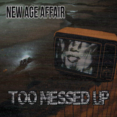 New Age Affair - Too Messed Up