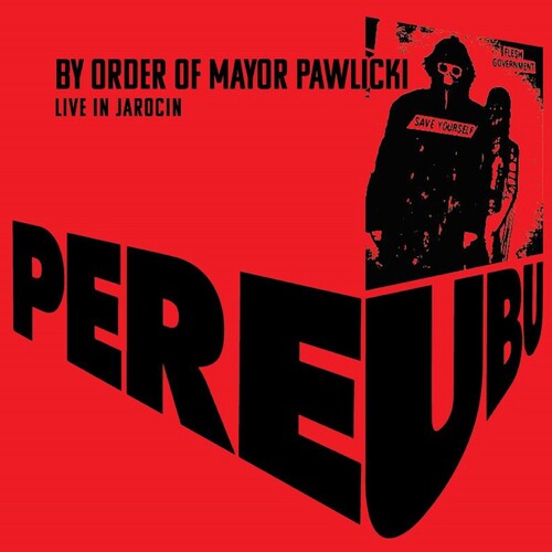 Pere Ubu - By Order Of Mayor Pawlicki (live In Jarocin)