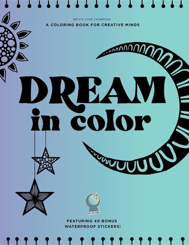 Thompson, Brita Lynn - Dream in Color: An Inspirational Coloring Book with Sticker Sheets