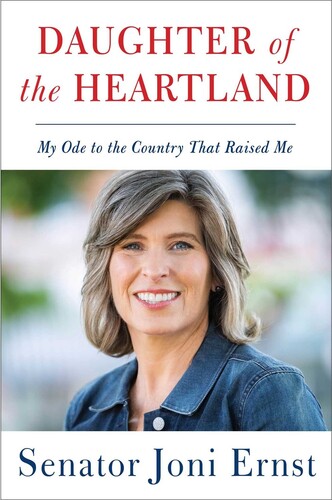 Ernst, Joni - Daughter of the Heartland: My Ode to the Country that Raised Me