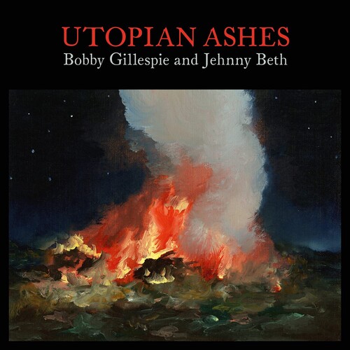 Bobby Gillespie & Jehnny Beth - Utopia Ashes