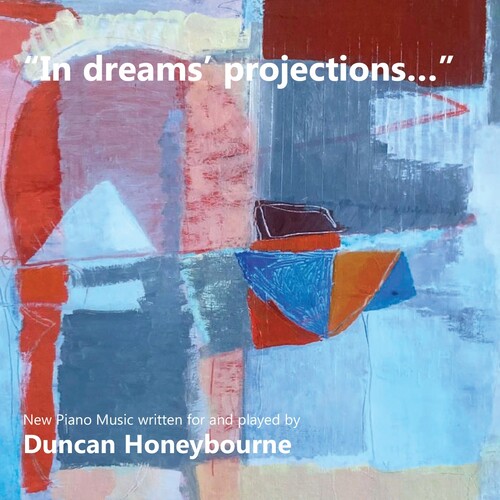 Duncan Honeybourne - In Dreams Projections: New Piano Music Written For