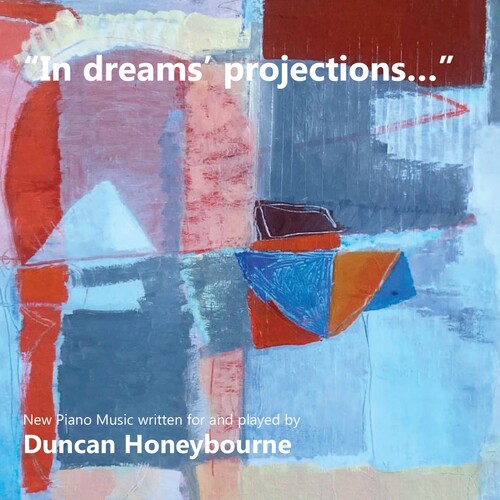 In Dreams Projections: New Piano Music Written For & Played By Duncan Honeybourne