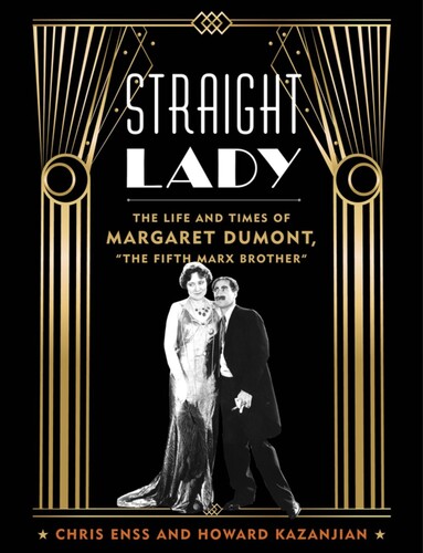 Enss, Chris / Kazanjian, Howard - Straight Lady: The Life and Times of Margaret Dumont, The Fifth Marx Brother