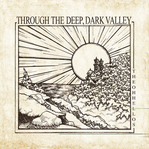 The Oh Hellos - Through The Deep, Dark Valley: Ten Year Anniversary [Import LP]