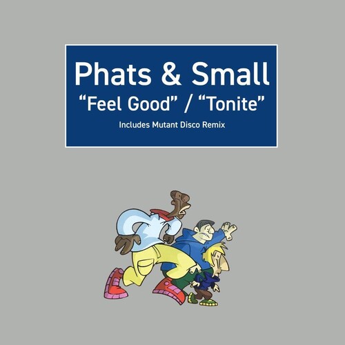 Phats & Small - Feel Good / Tonite (Uk)