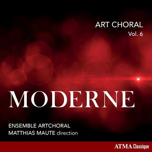 Matthias Maute  / Ensemble Artchoral - Art Choral, Vol. 6: Moderne