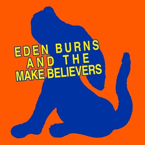 EDEN BURNS & THE MAKEBELIEVERS