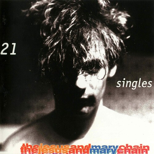 The Jesus And Mary Chain - 21 Singles (Uk)