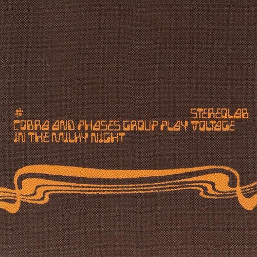 Stereolab - Cobra And Phases Group Play Voltage In The Milky