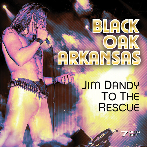 Black Oak Arkansas - Jim Dandy To The Rescue (7 Disc Set)