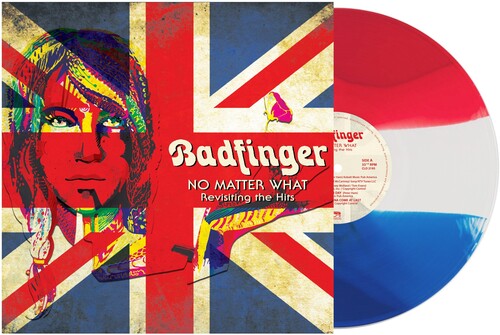 Badfinger - No Matter What - Revisiting The Hits [Limited Edition Red, White & Blue LP]