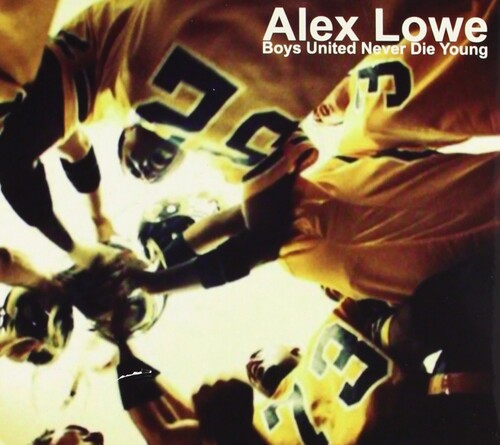 Boys United Never Die Young|Alex Lowe