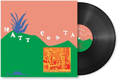Matt Costa - Donde Los Terremotos: Songs From And Inspired By