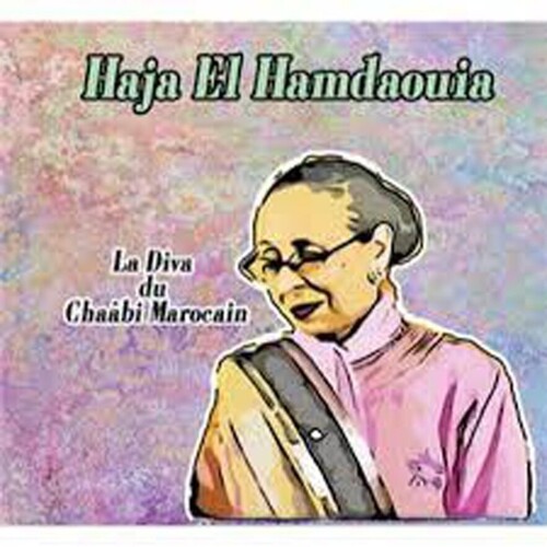 Haja El Hamdaouia - La Diva Du Chaabi Marocain