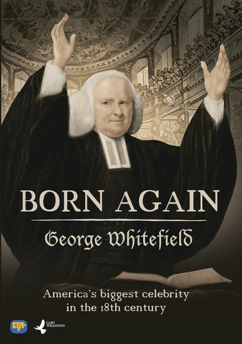 Born Again: George Whitefield