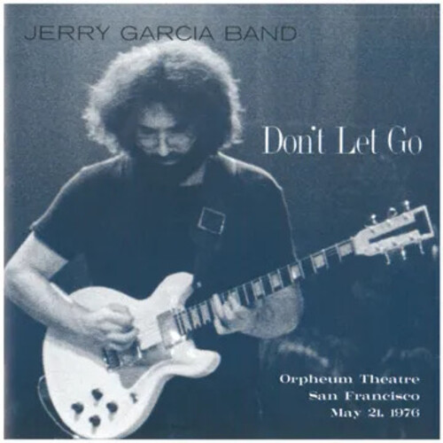 Jerry Garcia - Don't Let Go: Orpheum Theatre, San Francisco [Record Store Day]