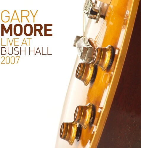 Gary Moore - Live At Bush Hall 2007 [Digipak]