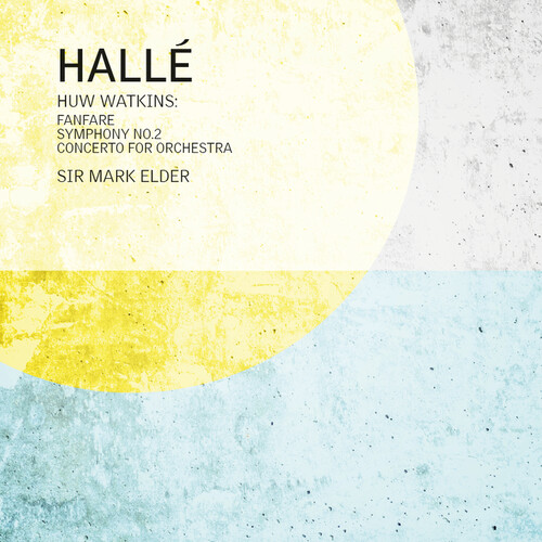 Huw Watkins: Fanfare for the Halle, Symphony No. 2 & Concerto for Orchestra