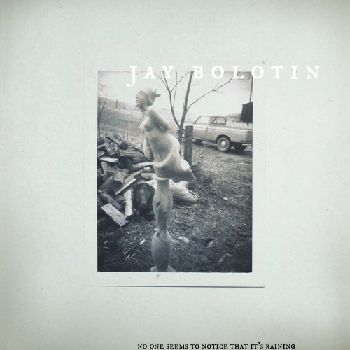 Jay Bolotin - No One Seems To Notice That It's Raining [Limited Edition]