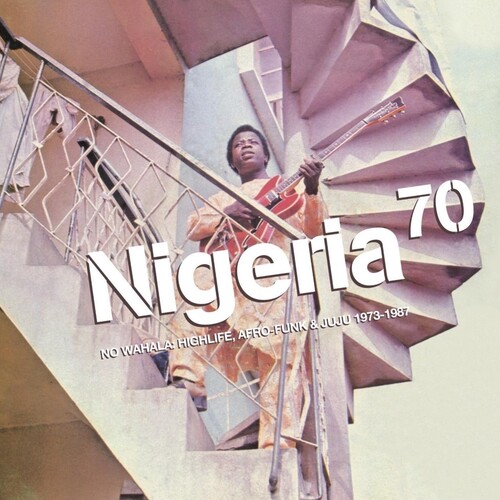 Nigeria 70 No Wahala Highlife Afro-Funk / Var - Nigeria 70: No Wahala: Highlife Afro-funk & Juju 1973-1987 vinyl record cover