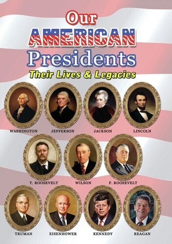 Our American Presidents: Their Lives And Legacies