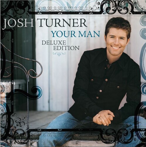 Josh Turner - Your Man: 15th Anniversary Deluxe Edition