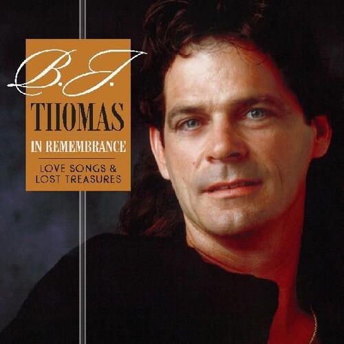 B Thomas .J. - In Remembrance - Love Songs & Lost Treasures