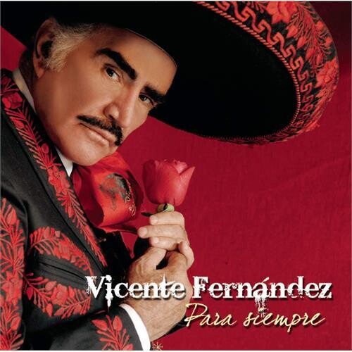 Vicente Fernandez - Para Siempre