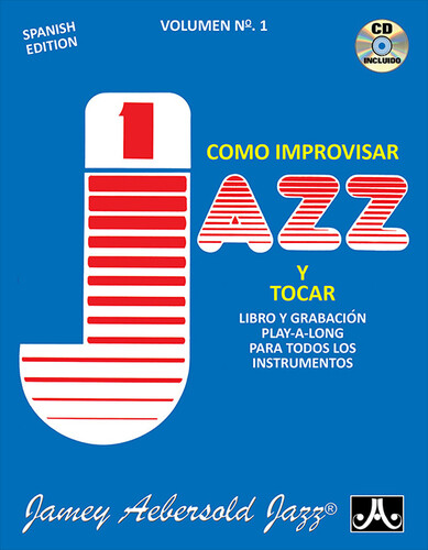 VOLUME 1 - HOW TO PLAY JAZZ & IMPROVISE - SPANISH EDITION