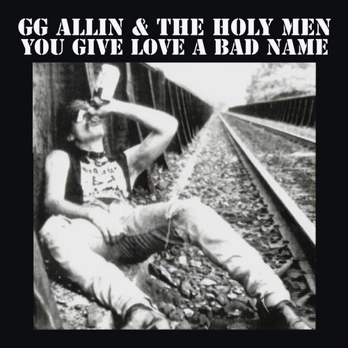 Gg Allin - You Give Love A Bad Name [Reissue]