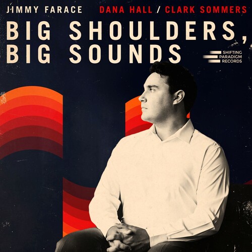 Jimmy Farace - Big Shoulders, Big Sounds