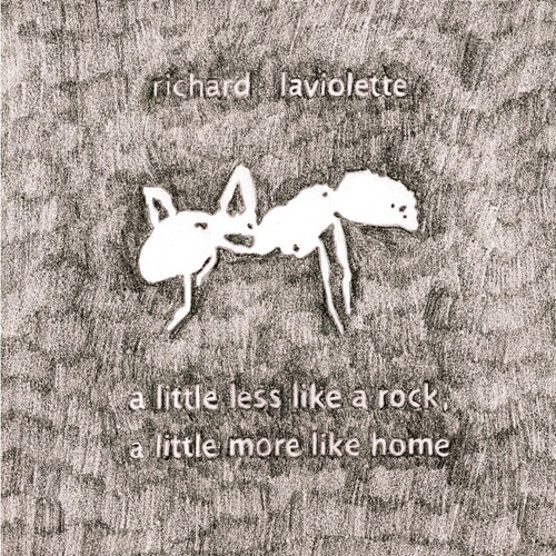 Richard Laviolette - Little Less Like A Rock, A Little More Like Home