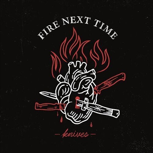 Knives|The Fire Next Time