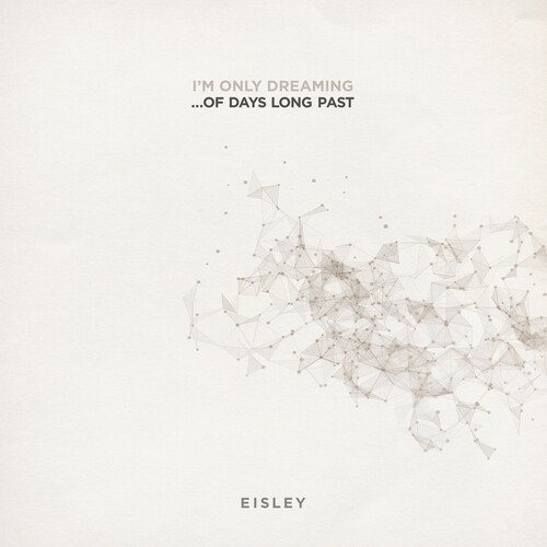 Eisley - I'm Only Dreaming...Of Days Long Past [LP]
