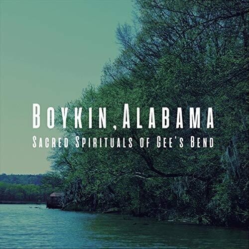 Boykin, Alabama: Sacred Spirituals Of Gee's Bend