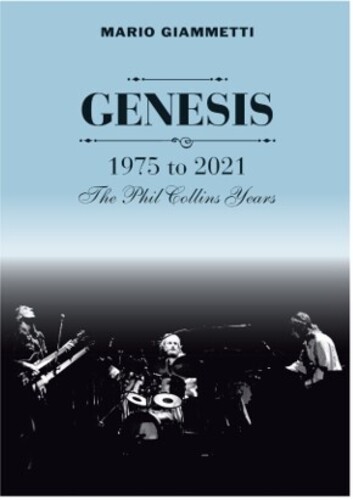Mario Giammetti  / Genesis: 1975-2021 Phil Collins - Mario Giammetti  / Genesis: 1975-2021 Phil Collins