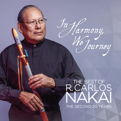 In Harmony, We Journey - Best of R. Carlos Nakai: The Second 20 Years