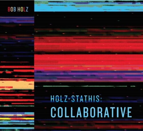 Holz, Bob - Holz-stathis: Collaborative