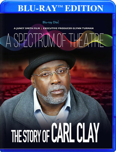 A Spectrum Of Theatre, The Story Of Carl Clay