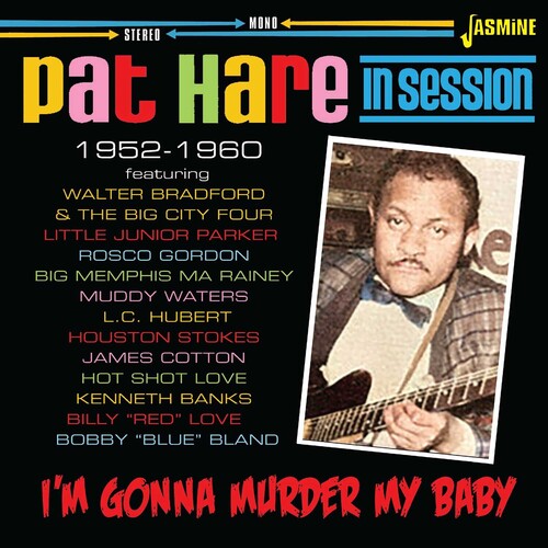 Pat Hare - I'm Gonna Murder My Baby-In Session 1952-1960