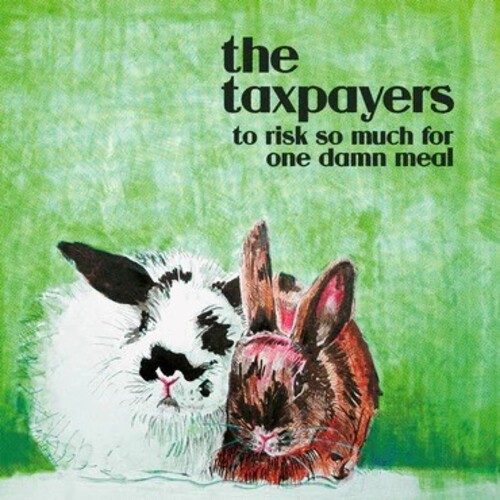 Taxpayers - To Risk So Damn Much For One Damn Meal [Colored Vinyl]