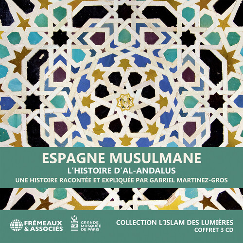 Espagne musulmane, l’histoire d’Al-Andalus - collection l’islam des Lumieres