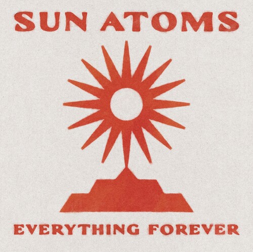 Sun Atoms - Everything Forever [Colored Vinyl] (Red)