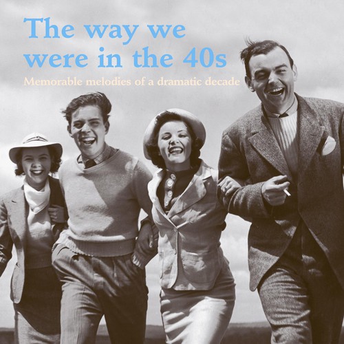 The Way We Were in the 40S